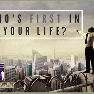 Who's First In Your Life? - The Body Of Christ Church & Ministries